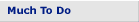 Much To Do